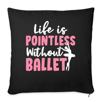 La vie n’a pas de sens sans danseuse de danse classique P - Housse de coussin décorative 45 x 45 cm - noir - Devant