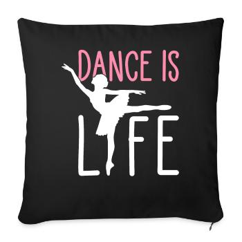 Ballet Dance Dancer Dance is Life - Sofa pillowcase 17,3'' x 17,3'' (45 x 45 cm) - black - Front