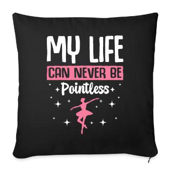 Ballet Dance Top Dancer My Life Can Never Be - Sofa pillowcase 17,3'' x 17,3'' (45 x 45 cm) - black - Front