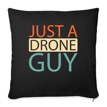 Drone Quadcopter Just A Drone Guy - Sofa pillowcase 17,3'' x 17,3'' (45 x 45 cm) - black - Front