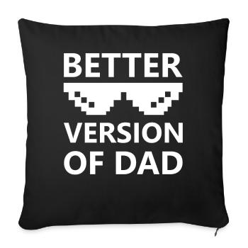 Better Version of Dad cool Kids Quotes - Sofa pillowcase 17,3'' x 17,3'' (45 x 45 cm) - black - Front