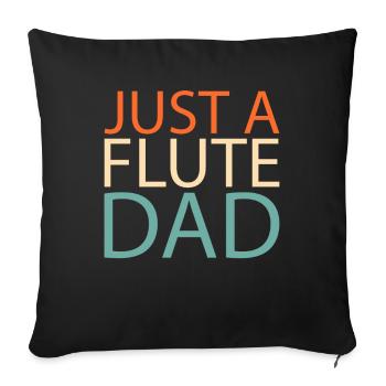 Flötist Flöte Just A Flute Dad - Sofakissenbezug 45 x 45 cm - Schwarz - Vorne