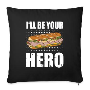 Funny Sandwich Sub Grilled I'll Be Your Hero - Sofa pillowcase 17,3'' x 17,3'' (45 x 45 cm) - black - Front