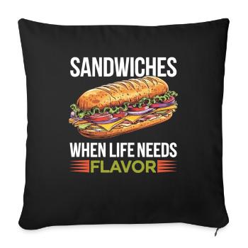 Sandwiches When Life Needs Flavor - Sofa pillowcase 17,3'' x 17,3'' (45 x 45 cm) - black - Front