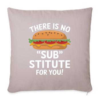 Sandwich Spruch - There Is No Sub Stitute For You - Sofakissenbezug 45 x 45 cm - helles Taupe - Vorne