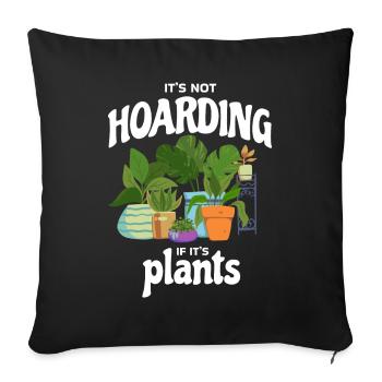 It's Not Hoarding If It's Plants Plant - Sofa pillowcase 17,3'' x 17,3'' (45 x 45 cm) - black - Front