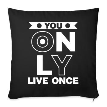You only live once man lebt nur ein mal Spruch - Sofa pillowcase 17,3'' x 17,3'' (45 x 45 cm) - black - Front