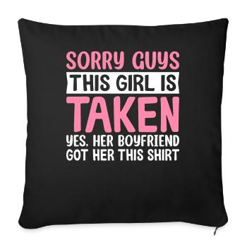 This girl is taken, yes, her boyfriend has given her - Sofa pillowcase 17,3'' x 17,3'' (45 x 45 cm) - black - Front