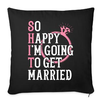 Bridal Shower Bridal Engagement Happy In Going To Get M - Sofa pillowcase 17,3'' x 17,3'' (45 x 45 cm) - black - Front