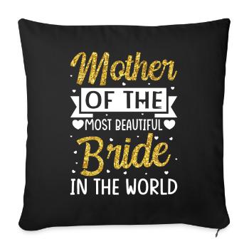 Bridal Party Mom Mother of the Most Beautiful Bride - Sofa pillowcase 17,3'' x 17,3'' (45 x 45 cm) - black - Front