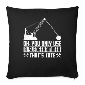 Funny House Demolition Day A sledgehammer that n - Sofa pillowcase 17,3'' x 17,3'' (45 x 45 cm) - black - Front