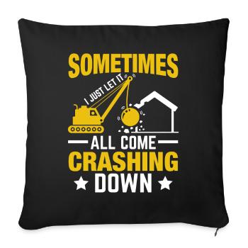 Funny Day of House Demolition: "Let it come crashi - Sofa pillowcase 17,3'' x 17,3'' (45 x 45 cm) - black - Front