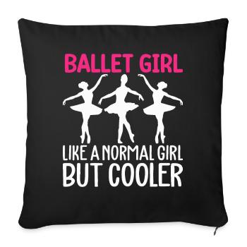 Ballet girl like a normal girl, but a - Sofa pillowcase 17,3'' x 17,3'' (45 x 45 cm) - black - Front