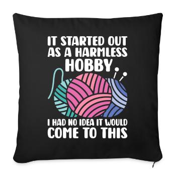 Crochet Knitting Yarn Lover Harmless Hobby Come - Sofa pillowcase 17,3'' x 17,3'' (45 x 45 cm) - black - Front