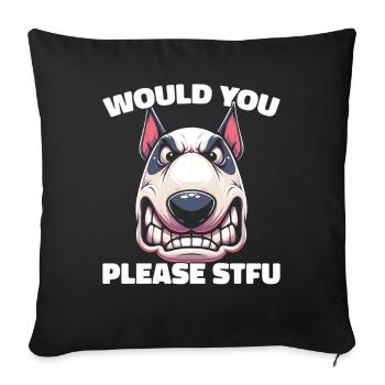 Bull Terrier Stfu Would You Please Shut Up - Sofa pillowcase 17,3'' x 17,3'' (45 x 45 cm) - black - Front