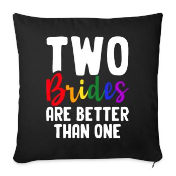 Bridal Shower Lesbian Two Brides Are Better Than One - Sofa pillowcase 17,3'' x 17,3'' (45 x 45 cm) - black - Front