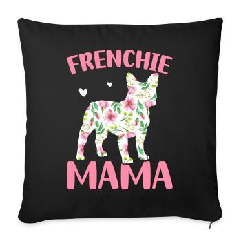 Bulldogge Liebhaber Französisch Hund Mama Frenchie - Sofakissenbezug 45 x 45 cm - Schwarz - Vorne