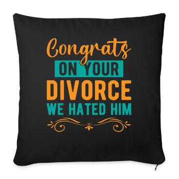 Congratulations on the divorce We hated him Lu - Sofa pillowcase 17,3'' x 17,3'' (45 x 45 cm) - black - Front
