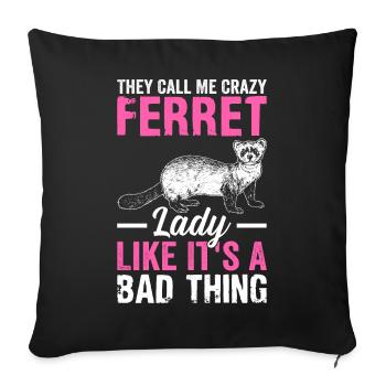 Call me crazy ferret lady like that's - Sofa pillowcase 17,3'' x 17,3'' (45 x 45 cm) - black - Front