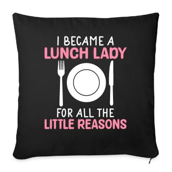 Lunch Lady For all the little reasons - Sofa pillowcase 17,3'' x 17,3'' (45 x 45 cm) - black - Front
