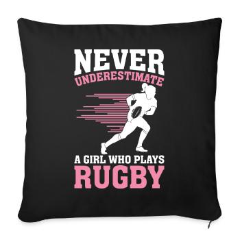 Never underestimate a girl who plays rugby - Sofa pillowcase 17,3'' x 17,3'' (45 x 45 cm) - black - Front