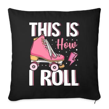 Wie ich rolle Rollschuhlaufen Rollerskater - Sofakissenbezug 45 x 45 cm - Schwarz - Vorne