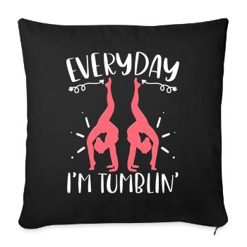 Everyday I'm Tumblin' Funny Tumbling Gymnastics - Sofakissenbezug 45 x 45 cm - Schwarz - Vorne