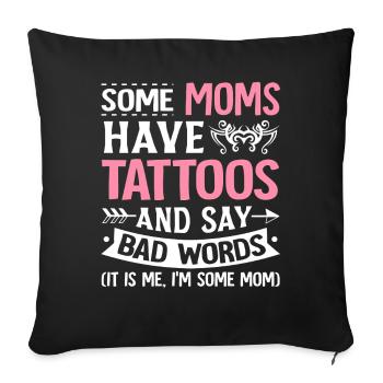 Moms Tattoos Bad Words Tattooed Inked Mom - Sofa pillowcase 17,3'' x 17,3'' (45 x 45 cm) - black - Front