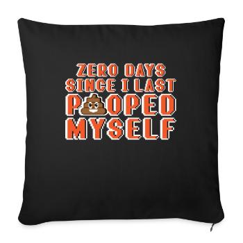 0 Days Since I Last Pooped Myself Pixel - Sofa pillowcase 17,3'' x 17,3'' (45 x 45 cm) - black - Front