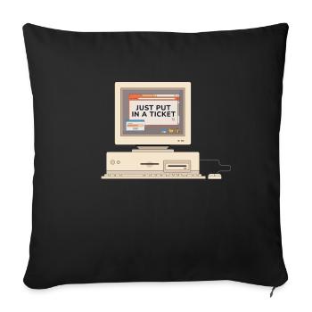 Just Put In A Ticket Computer - Sofa pillowcase 17,3'' x 17,3'' (45 x 45 cm) - black - Front