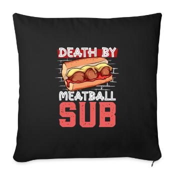 Death by Meatball Sub - Sofakissenbezug 45 x 45 cm - Schwarz - Vorne