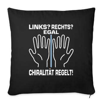 Chiralität Regelt! Chemie Chemiker - Sofakissenbezug 45 x 45 cm - Schwarz - Vorne