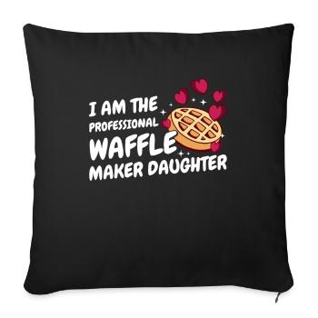 I Am The Professional Waffle Maker Daughter - Sofa pillowcase 17,3'' x 17,3'' (45 x 45 cm) - black - Front