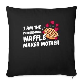 I Am The Professional Waffle Maker Mother - Sofakissenbezug 45 x 45 cm - Schwarz - Vorne