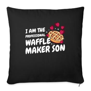 I Am The Professional Waffle Maker Son - Sofa pillowcase 17,3'' x 17,3'' (45 x 45 cm) - black - Front