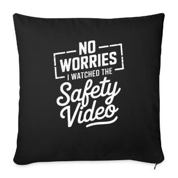 Pas de soucis, j’ai regardé la vidéo de sécurité - Housse de coussin décorative 45 x 45 cm - noir - Devant