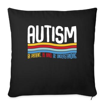 Autisme Soyez patient Soyez gentil Soyez compréhensif - Housse de coussin décorative 45 x 45 cm - noir - Devant