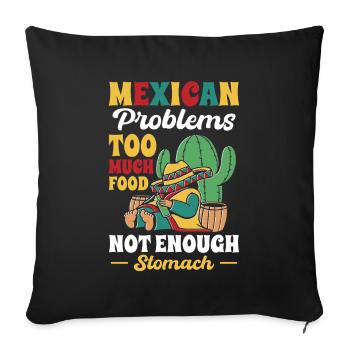Mexican Problems Much Food Not Enough Stomach - Sofa pillowcase 17,3'' x 17,3'' (45 x 45 cm) - black - Front