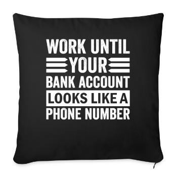 Work until your account looks like phone number - Sofa pillowcase 17,3'' x 17,3'' (45 x 45 cm) - black - Front