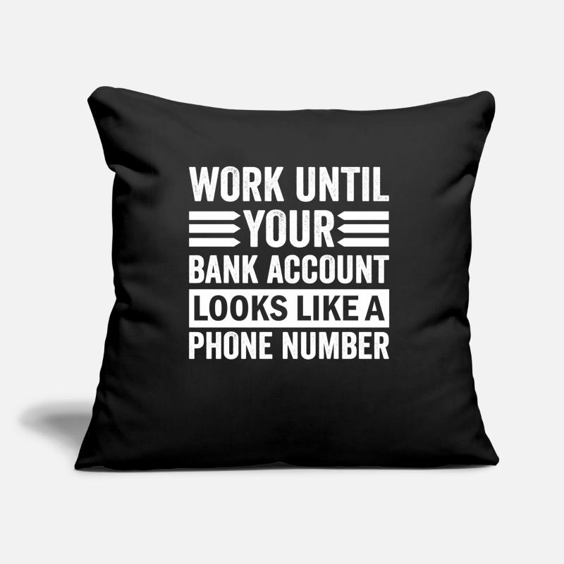 Travaillez jusqu’à ce que votre compte ressemble à un numéro de téléphone Housse de coussin décorative 45 x 45 cm