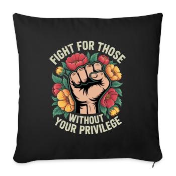 Fight For Those Without Your Privilege - Sofa pillowcase 17,3'' x 17,3'' (45 x 45 cm) - black - Front