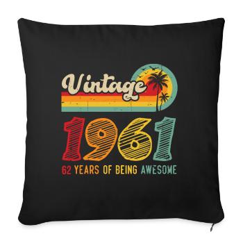 Vintage 1961, birthday gift 62 years - Sofa pillowcase 17,3'' x 17,3'' (45 x 45 cm) - black - Front