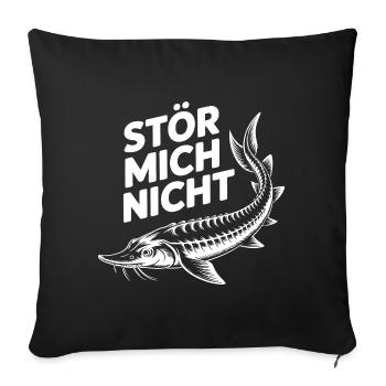Stör mich nicht lustiger Stör Angler Spruch - Sofakissenbezug 45 x 45 cm - Schwarz - Vorne