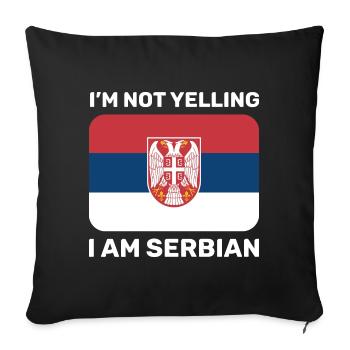 I'm not yelling I am Serbian Yugoslavia Balkans - Sofa pillowcase 17,3'' x 17,3'' (45 x 45 cm) - black - Front