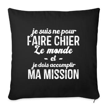 Je suis né pour faire chier le monde Humour cadeau - Housse de coussin décorative 45 x 45 cm - noir - Devant