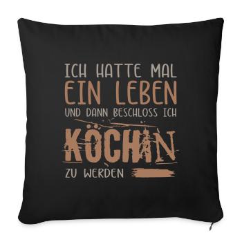 Leben einer Köchin / Kochgesellin. Lustiger Spruch - Sofakissenbezug 45 x 45 cm - Schwarz - Vorne