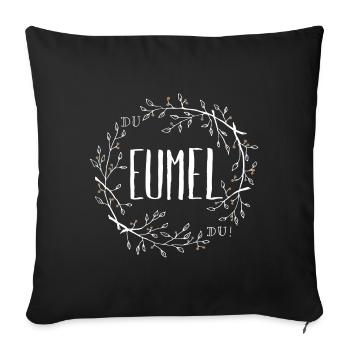 Du EUMEL, Du! - Sofakissenbezug 45 x 45 cm - Schwarz - Vorne