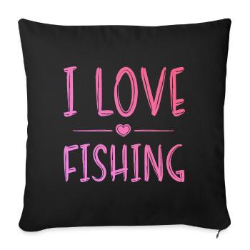 I love fishing - Sofa pillowcase 17,3'' x 17,3'' (45 x 45 cm) - black - Front