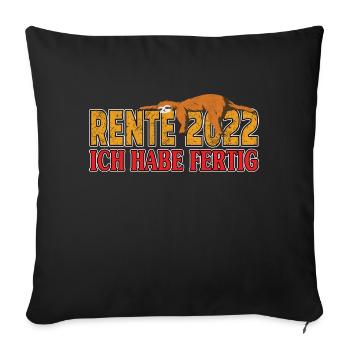 Rente 2022 ich habe fertig Rentner - Sofakissenbezug 45 x 45 cm - Schwarz - Vorne