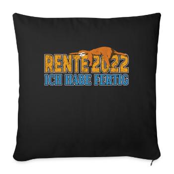 Rente 2022 ich habe fertig Rentner - Sofakissenbezug 45 x 45 cm - Schwarz - Vorne